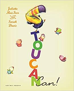 Toucan Can! by Juliette MacIver, Sarah Davis