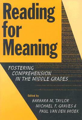 Reading for Meaning: Fostering Comprehension in the Middle Grades by Michael F. Graves, Paulus Willem Van Den Broek, Barbara Taylor