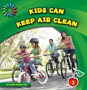 Kids Can Keep Air Clean by Cecilia Minden