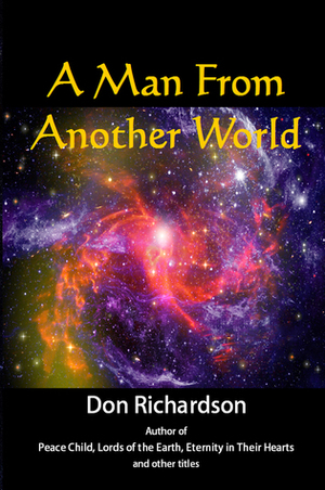 A Man From Another World by Don Richardson