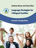 Language Strategies for Trilingual Families: Parents' Perspectives by Tony Cline, Andreas Braun