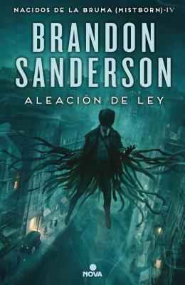 Aleación de Ley / The Alloy of Law by Brandon Sanderson