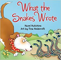 What the Snakes Wrote by Hazel Hutchins, Tina Holdcroft