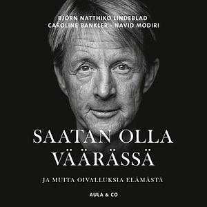 Saatan olla väärässä – ja muita oivalluksia elämästä by Björn Natthiko Lindeblad, Navid Modiri, Caroline Bankler