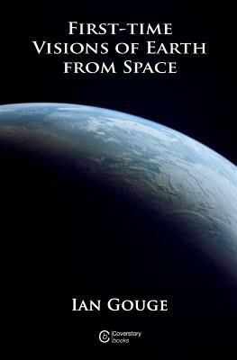 First-time Visions of Earth from Space by Ian Gouge
