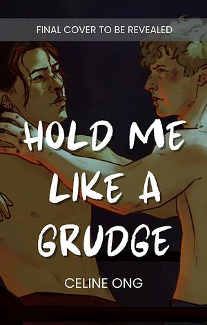 Hold Me Like A Grudge by Celine Ong