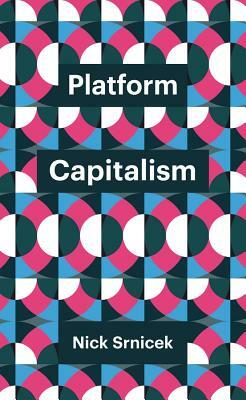 Platform Capitalism by Nick Srnicek