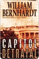 Capitol Betrayal: A Novel by William Bernhardt