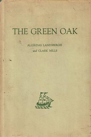 Green Oak: Selected Lithuanian Poetry by Algirdas Landsbergis