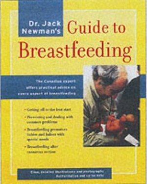 Dr. Jack Newman's Guide To Breastfeeding, Revised Edition: Revised Edition by Teresa Pitman, Jack Newman