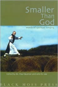 Smaller Than God: Words of Spiritual Longing by Paul Quenon