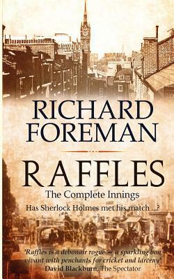 Raffles: The Complete Innings by Richard Foreman