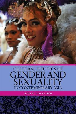 Cultural Politics of Gender and Sexuality in Contemporary Asia by 