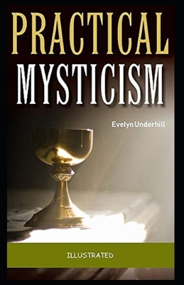 Practical Mysticism Illustrated by Evelyn Underhill