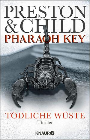 Pharaoh Key - Tödliche Wüste by Douglas Preston, Lincoln Child