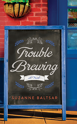 Trouble Brewing by Suzanne Baltsar