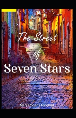 The Street of Seven Stars Illustrated by Mary Roberts Rinehart