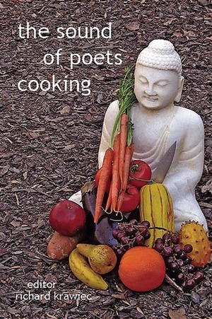 The Sound of Poets Cooking by Kathryn Stripling Byer, Julie Suk, Malaika King Albrecht, Pat Riviere-Seel, Kelly Cherry, Joseph Bathanti, Scott Owens, Joanna C. Scott, Mark Smith-Soto, Susan Ludvigson, Richard Krawiec, John Hoppenthaler, Shelby Stephenson, Al Maginnes, Fred Chappell, Sally Buckner, Jaki Shelton Green, Sarah Lindsay, Grey Brown, Myrna Stone, Debra Kaufman