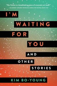 I'm Waiting for You and Other Stories by Kim Bo-young