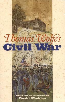 Thomas Wolfe's Civil War by Thomas Wolfe