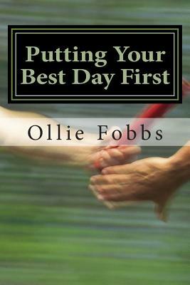 Putting Your Best Day First: The open concept of Matthew 6:33 by Ollie B. Fobbs Jr