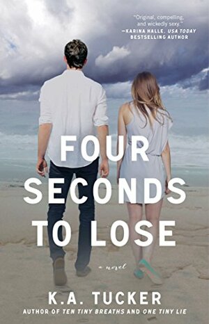 Four Seconds to Lose by K.A. Tucker