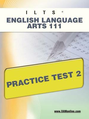 Ilts English Language Arts 111 Practice Test 2 by Sharon A. Wynne