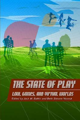 The State of Play: Law, Games, and Virtual Worlds by Bernard J. Paris