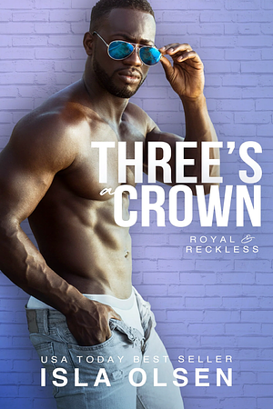 Three's a Crown by Isla Olsen