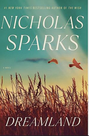 Dreamland: A Novel by Nicholas Sparks, Nicholas Sparks