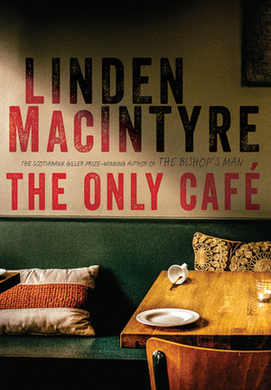 The Only Café by Linden MacIntyre