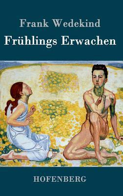 Frühlings Erwachen: Eine Kindertragödie by Frank Wedekind