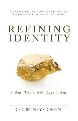 Refining Identity: I Am Who I AM Says I Am by Courtney Cohen