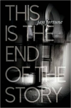 This is the End of the Story by Jan Fortune