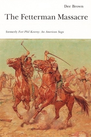Fort Phil Kearny: An American Saga by Dee Brown