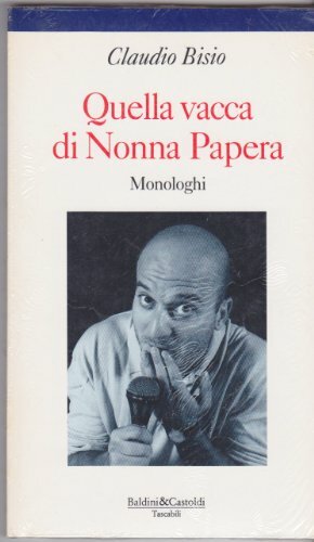 Quella vacca di Nonna Papera: monologhi by Claudio Bisio
