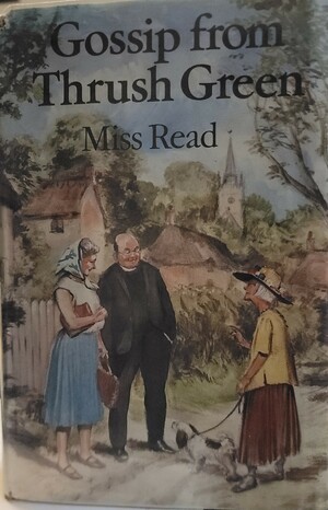 Gossip from Thrush Green by Miss Read