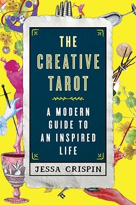 The Creative Tarot: A Modern Guide to an Inspired Life by Jessa Crispin