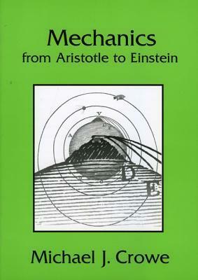 Mechanics from Aristotle to Einstein by Michael J. Crowe