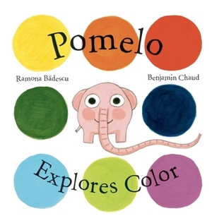 Pomelo Explores Color by Ramona Bădescu, Benjamin Chaud