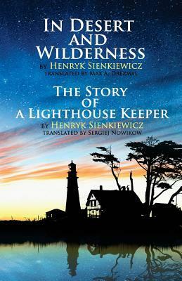 In Desert and Wilderness, The Story of a Lighthouse Keeper by Henryk Sienkiewicz