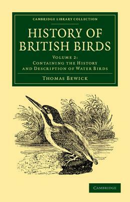 History of British Birds: Volume 2, Containing the History and Description of Water Birds by Thomas Bewick