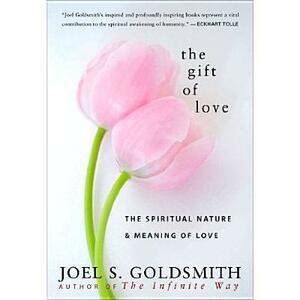 The Gift of Love by Joel S. Goldsmith