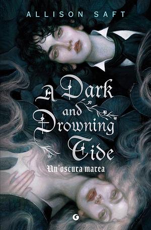 A Dark and Drowning Tide: Un'oscura marea by Allison Saft