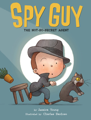 Spy Guy: The Not-So-Secret Agent by Charles Santoso, Jessica Young