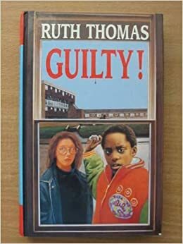 Guilty! by Ruth Thomas