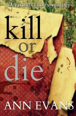 Kill Or Die by Ann Evans
