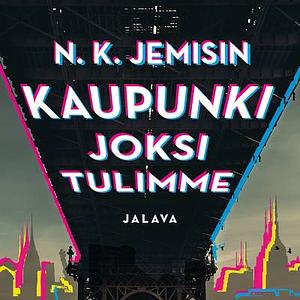 Kaupunki joksi tulimme by N.K. Jemisin