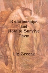 Relationships and How to Survive Them by Liz Greene
