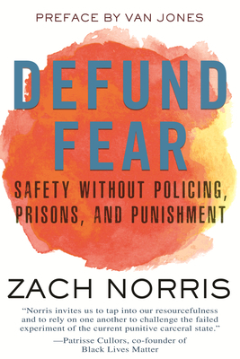Defund Fear: Safety Without Policing, Prisons, and Punishment by Zach Norris